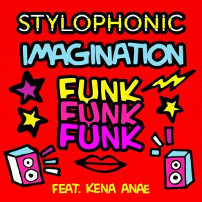 Download track Imagination Funk Funk Funk (Stylophonic Wax Zone Remix) Kena Anae