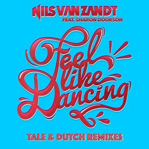 Download track Feel Like Dancing (Tale & Dutch Short Radio Edit) Sharon Doorson, Nils Van Zandt