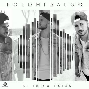 Download track Si Tú No Estas Polo Hidalgo
