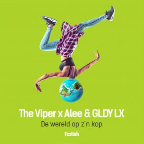 Download track De Wereld Op Z'n Kop (Original Mix) The Viper, Alee, GLDY LX