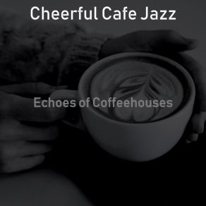 Download track Deluxe Backdrops For Cafes Cheerful Cafe Jazz