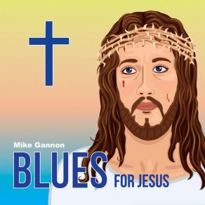 Download track Blues For Jesus Mike Gannon