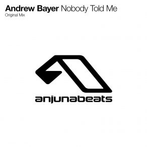 Download track Nobody Told Me Original Mix Andrew Bayer