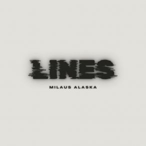 Download track Lines (Radio Edit) Milaus Alaska