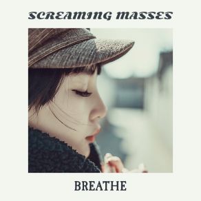 Download track Breathe Screaming Masses