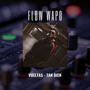 Download track Vueltas Flow Wapo