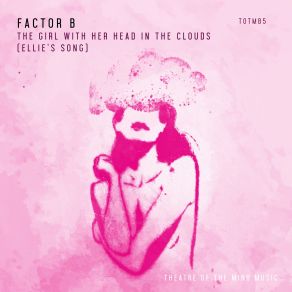 Download track The Girl With Her Head In The Clouds (Ellie's Song) Factor B