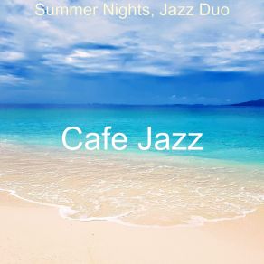 Download track Stellar Soundscapes For Summer Nights Cafe Jazz