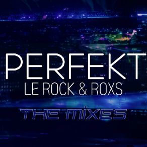 Download track Perfekt (Extended) Roxs