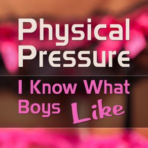 Download track I Know What Boys Like (Breakbeat Club Mix) Physical Pressure