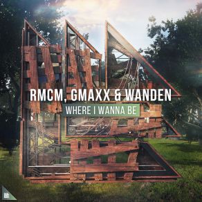 Download track Where I'wanna Be Gmaxx, Wanden, RMCM