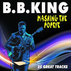 Download track Mashing The Popeye B. B. King