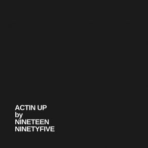 Download track Actin Up Nineteen Ninetyfive