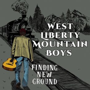 Download track Finding New Ground West Liberty Mountain Boys