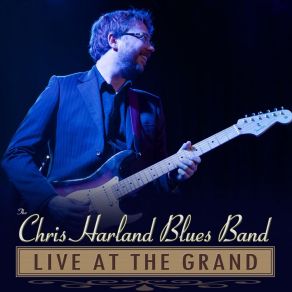 Download track Sweet Home Chicago (Live) The Chris Harland Blues Band