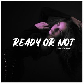 Download track Ready Or Not (Extended) DJ Dark