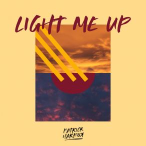 Download track Light Me Up Patrick Harbor