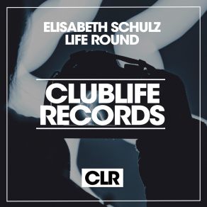 Download track Life Round (Original Mix) Elisabeth Schulz