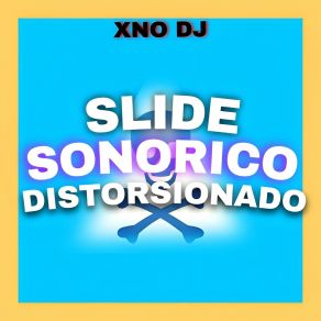 Download track Slide Sonorico Distorcionado (Speed Up) XNO DJ