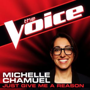 Download track Just Give Me A Reason (The Voice Performance) Michelle Chamuel