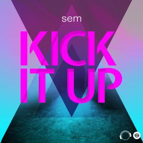 Download track Kick It Up (Single Edit) Sem