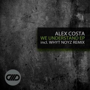 Download track We Understand (Whyt Noyz Remix) Alex Costa