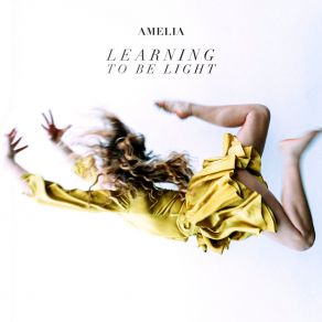 Download track Learning To Be Light Amelia