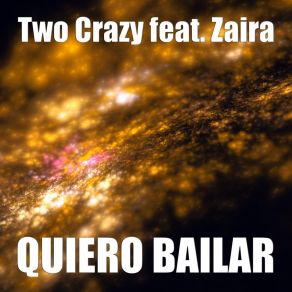 Download track Quiero Bailar (Edit) Zaira, Two Crazy