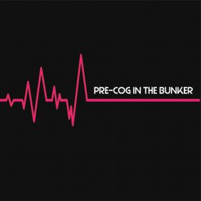 Download track Pre-Cog In The Bunker Pre-Cog In The Bunker