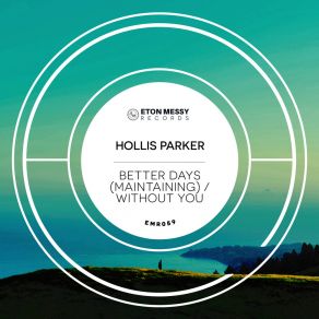 Download track Better Days (Maintaining) Hollis Parker