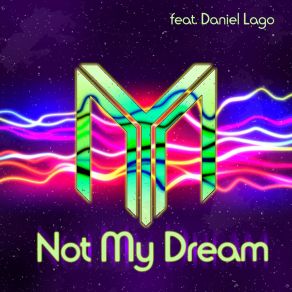 Download track Not My Dream Daniel Lago