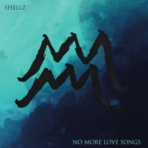 Download track No More Love Songs Shellz