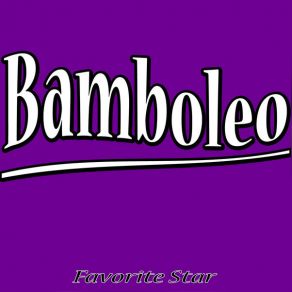 Download track Bamboleo Favorite Star