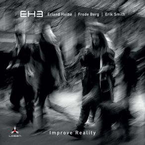 Download track Improve Reality EH3 - Erland Helbø Trio