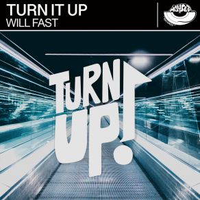 Download track Turn It Up (Dub Mix) Will Fast