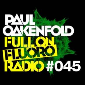 Download track Full On Fluoro 045 Paul Oakenfold