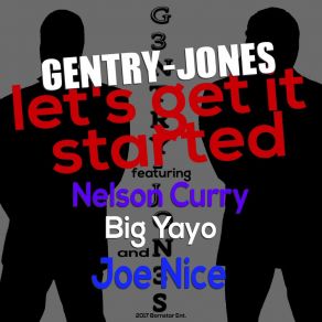 Download track Let's Get It Started Gentry-JonesNelson Curry, Joe Nice, Big Yayo