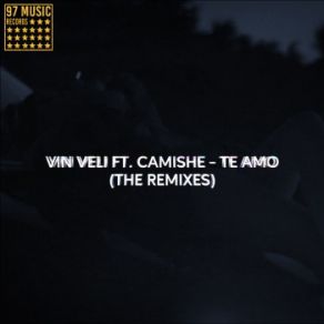 Download track Te Amo (Creative Ades Remix) Vin Veli, Camishe