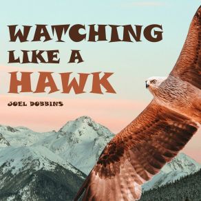 Download track Watching Like A Hawk Joel Dobbins