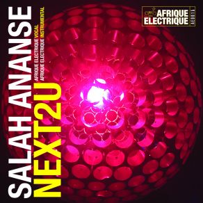 Download track NEXT2U (Afrique Electrique Instrumental Mix) Salah Ananse