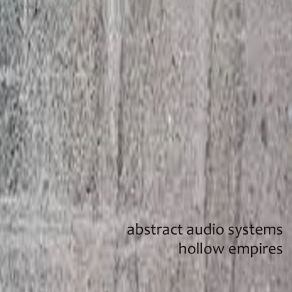 Download track Hollow Empires Abstract Audio Systems