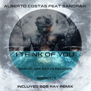 Download track I Think Of You (Bob Ray Remix; Alberto CostasSandrah