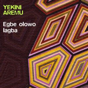 Download track Egbe Olowo Lagba Yekini Aremu