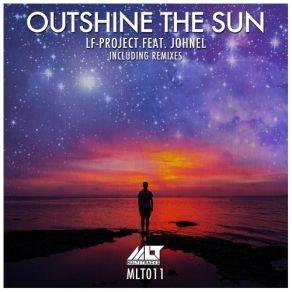 Download track Outshine The Sun (Lucien Foort HOH Vocal Mix) Johnel, LF Project