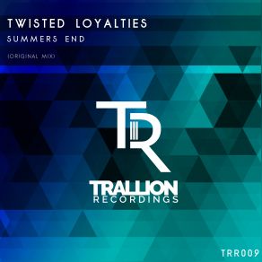 Download track Summers End (Original Mix) Twisted Loyalties