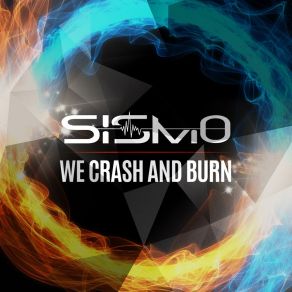 Download track We Crash And Burn (Radio Edit) Sismo