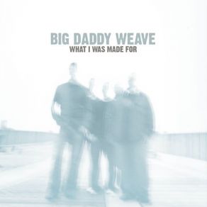 Download track It'S All About You Big Daddy Weave