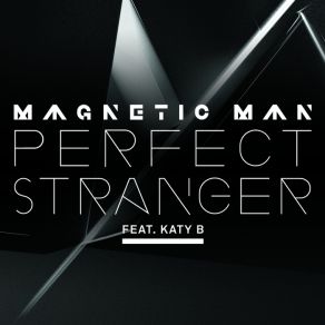 Download track Perfect Stranger (Instrumental Mix) Katy B, Magnetic Man