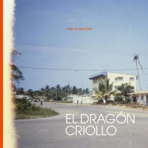 Download track El Día Que Te Vayas El Dragón Criollo