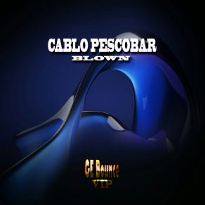 Download track Blown Cablo Pescobar